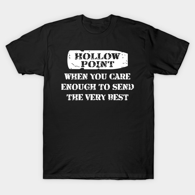 Hollow Point, When You Care Enough To Send The Very Best T-Shirt by Cutepitas